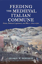 Cover of 'Feeding the Medieval Italian Commune' by George W. Dameron 