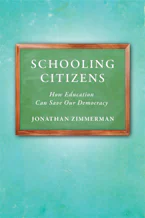 Cover of 'Schooling Citizens' by Jonathan Zimmerman 