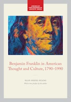Benjamin Franklin in American Thought and Culture, 1790-1990